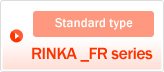 Standard type: RINKA _FR series