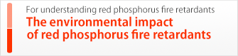 For understanding red phosphorus fire retardants,The environmental impact of red phosphorus fire retardants