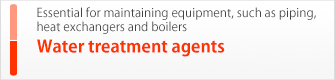 Essential for maintaining equipment, such as piping, heat exchangers and boilers,Water treatment agents