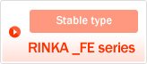 Stable type: RINKA _FE series