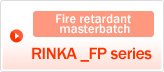 Fire retardant masterbatch: RINKA _FP series